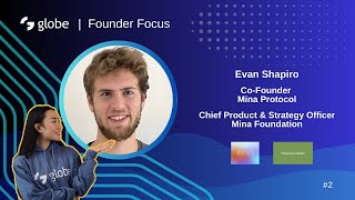 globe | Founder Focus #2 - Mina Protocol/Foundation, Evan Shapiro