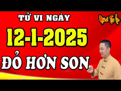 Tu Vi Hang Ngay 12/1/2025 CHÚC MỪNG Con Giáp Tiền Bạc Nhiều Chất Núi, May Mắn Hết Phần Thiên Hạ