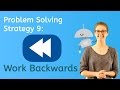 Working Backwards in Problem Solving