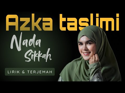 AZKA TASLIMI - NADA SIKKAH (vidio lirik & terjemah)