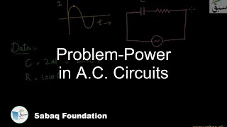 Problem-Power in A.C. Circuits
