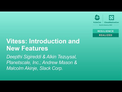 Vitess: Introduction and New Features - Deepthi Sigireddi & Alkin Tezuysal, PlanetScale; Andrew Mason & Malcolm Akinje, Slack Corp.