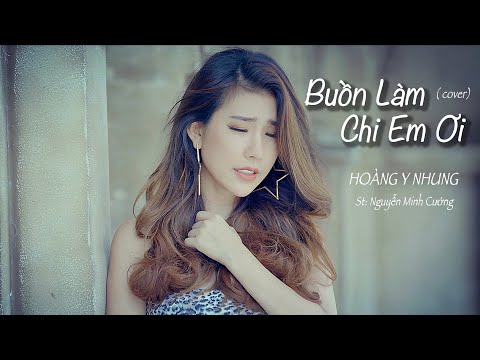 Buồn Làm Chi Em Ơi ( Cover ) Hoàng Y Nhung