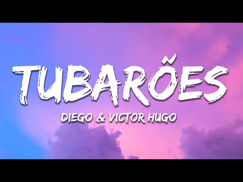 Diego e Victor Hugo - Tubarões (Letra / Lyrics)