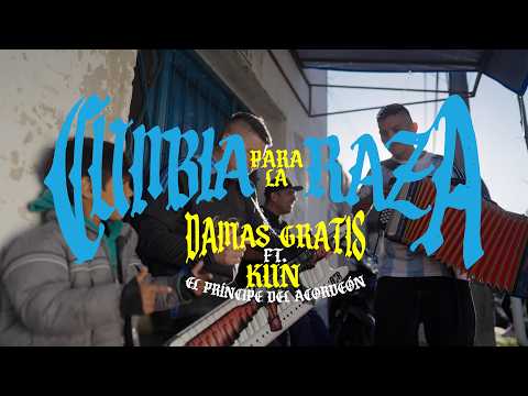DAMAS GRATIS - CUMBIA PARA LA RAZA ft KUN EL PRINCIPE DEL ACORDEÓN