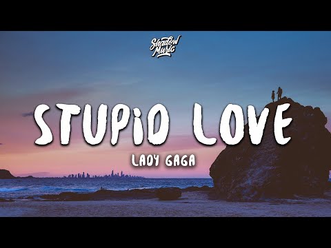 Lady Gaga - Stupid Love (Lyrics)