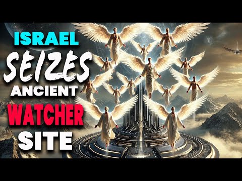 End Time Impact: Israel SEIZES Ancient WATCHER Ruins on Mount Hermon