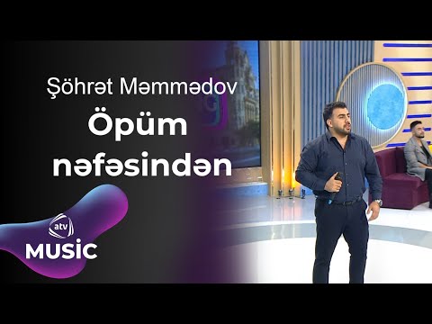 Şöhrət Məmmədov - Öpüm nəfəsindən