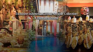 Exclusive Indonesian Tribal Antique Collection & Rijsttafel Dining