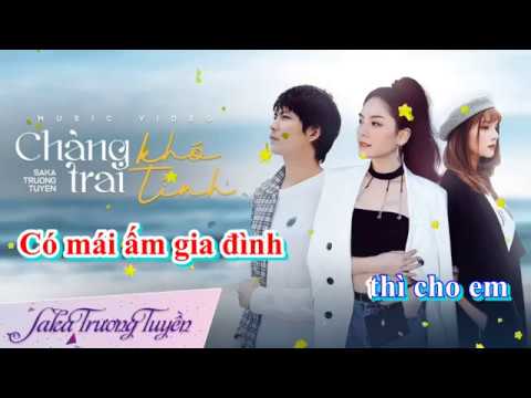 [karaoke] Chàng Trai Khó Tính – Saka Trương Tuyền (Beat gốc)