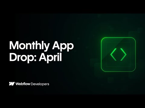 Webflow Apps: April App Drop