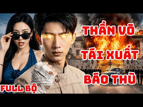 Bị Hãm Hại ,Mất Tích 5 Năm, Cao Thủ Trở Về Với Võ Thuật Tuyệt Đỉnh Để Bảo Vệ Vợ