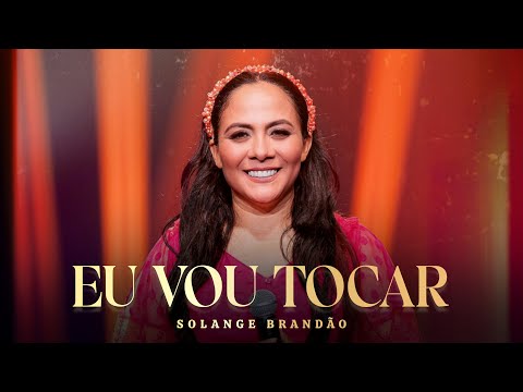 Eu Vou Tocar - Solange Brandão (Clipe Oficial)
