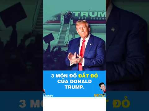 3 Món Đồ Đắt đỏ Của Donald Trump.|Góc Chuyện Tỷ Phú #mittoluaan