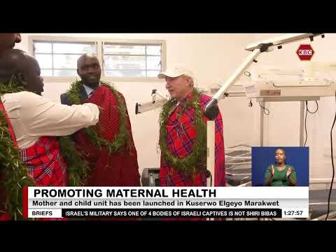 Promoting maternal health : Mother and child unit has been launched in Kuserwo Elgeyo Marakwet