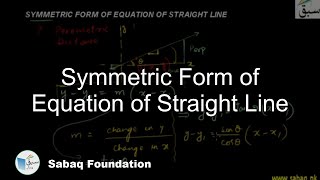 Symmetric Form of Equation of Straight Line
