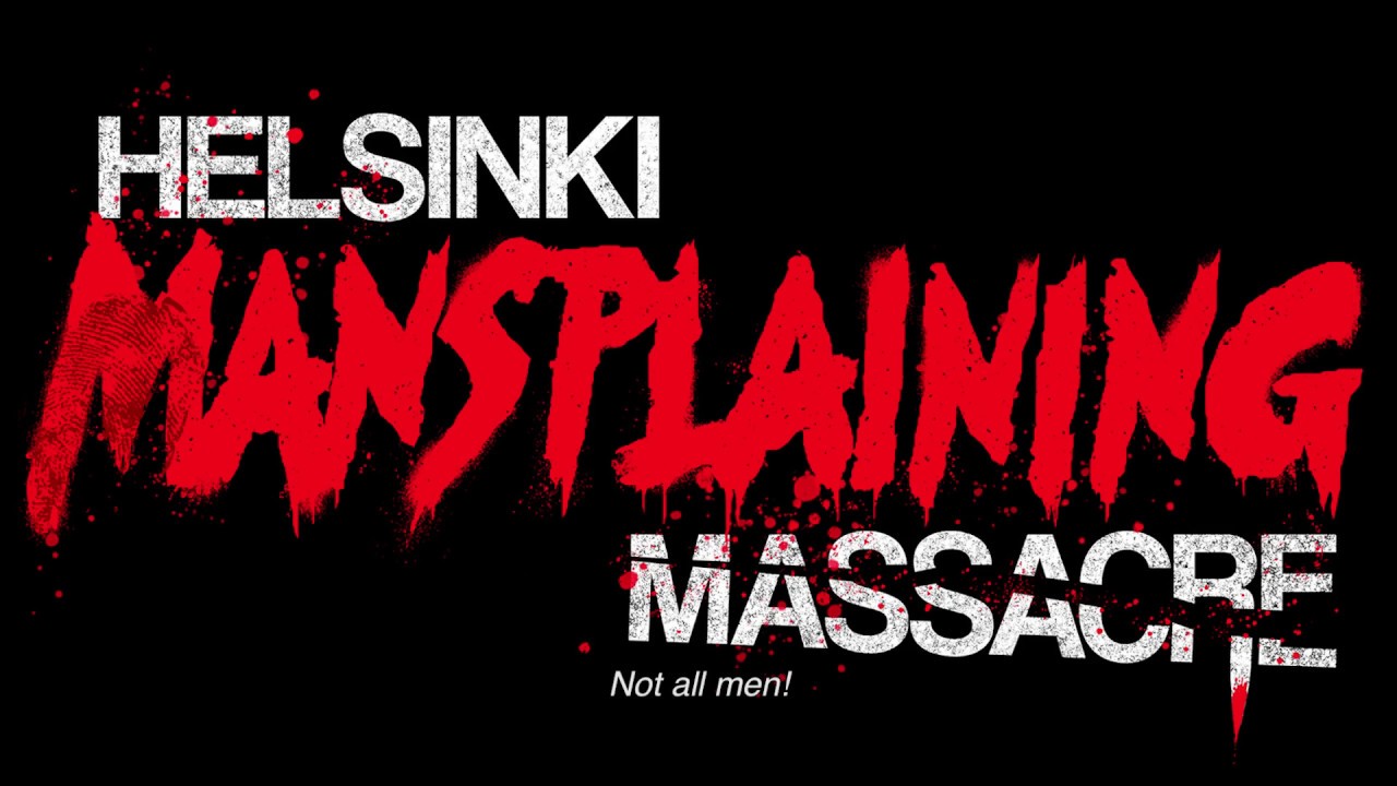 Helsinki Mansplaining Massacre Trailer thumbnail