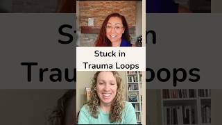 Stuck in Trauma Loops