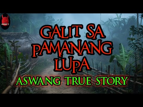 Galit Sa Pamanang Lupa | Aswang True Story