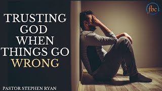 Trusting God When Things Go Wrong