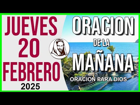 Oración de la Mañana de  Jueves 20 de Febrero del 2025