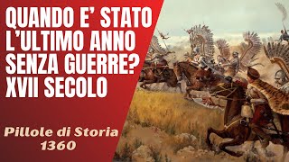 1360- Quando è stato l'ultimo anno senza guerre? Nel XVII secolo? [Pillole di Storia]