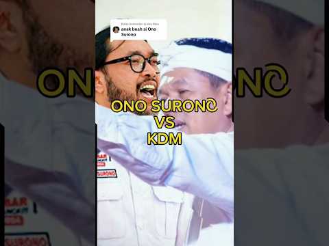 PERBEDAAN ONO SURONO DAN KDM