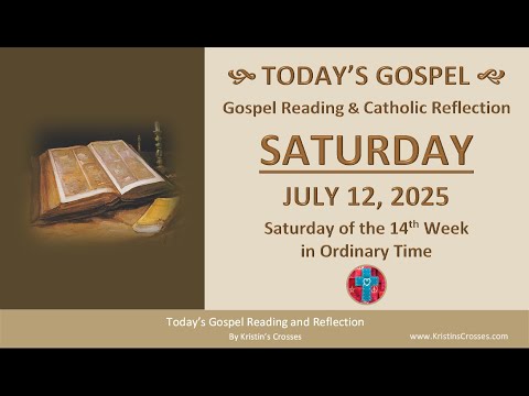 Today's Gospel Reading & Catholic Reflection • Saturday, July 12, 2025