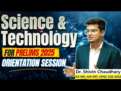 Science & Technology: Orientation Session [Tackling ~10% Questions in Prelims 2025]