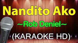 Nandito Ako - Rob Deniel | Karaoke Version with Lyrics (Instrumental)