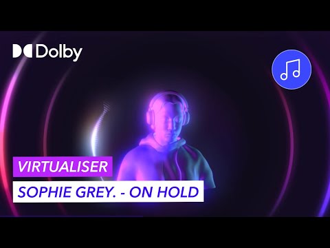 Sophie Grey "On Hold" | Dolby Atmos Virtualiser