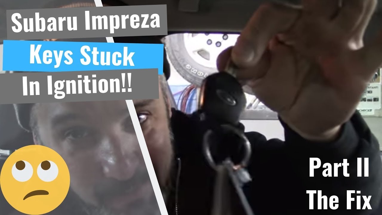 Subaru Impreza: Key Will Not Come Out Of Ignition - Part II