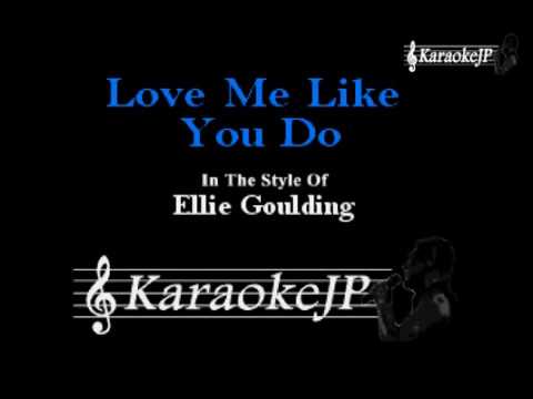 Love Me Like You Do (Karaoke) – Ellie Goulding