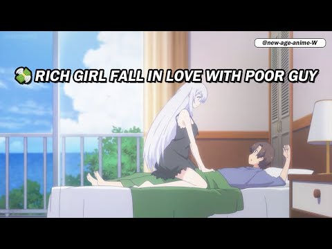 💫 Top 10 Anime Where Rich girl Fall in Love with Poor guy 😍 Best Opposite-Attract Love!