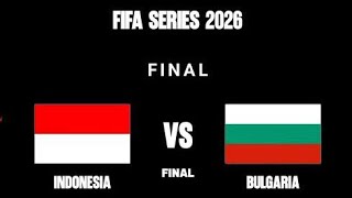 LIVE 🔴 INDONESIA VS BULGARIA I FIFA SERIES 2026