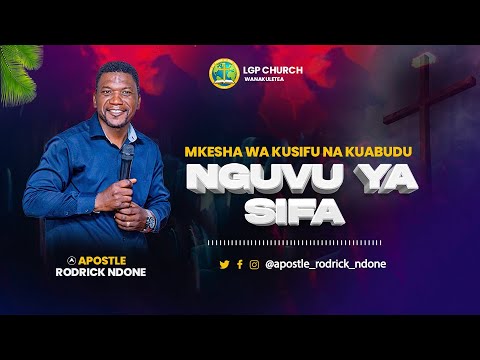 APOSTLE RODRIC NDONE - NGUVU YA SIFA , MKESHA WA KUSIFU NA KUABUDU