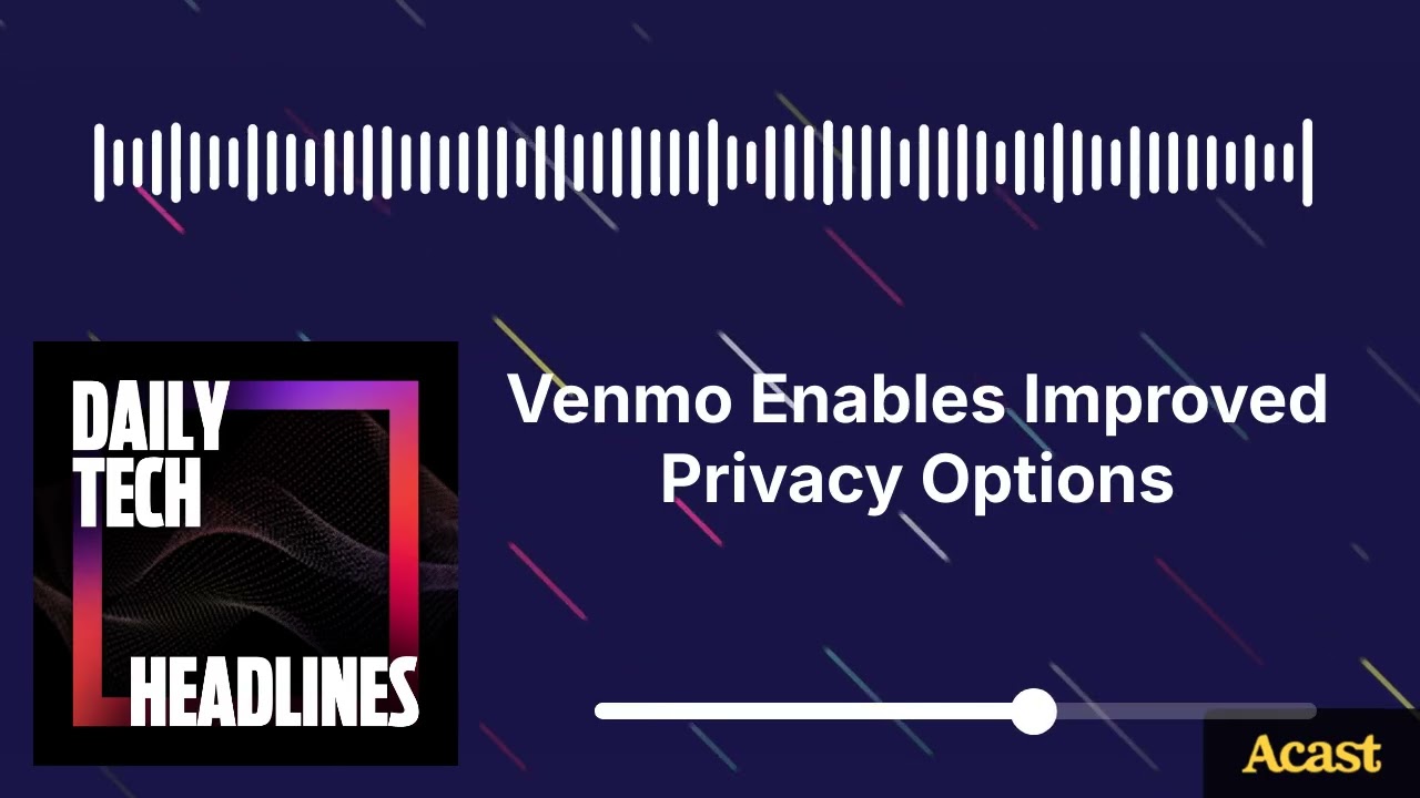 Venmo Enables Improved Privacy Options - DTH