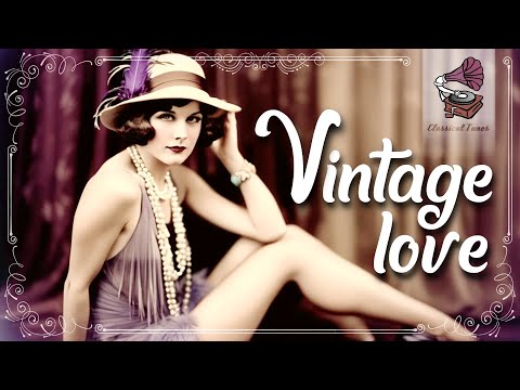 Vintage Love | ORIGINAL Love Songs From The Roaring 1920s | Valentine's Day