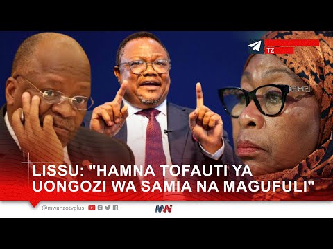 LISSU: "HAMNA TOFAUTI YA UONGOZI WA SAMIA NA MAGUFULI"