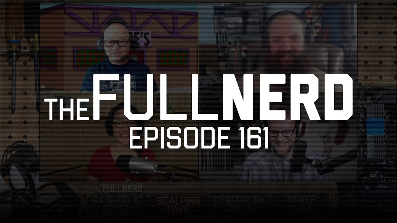 RX 6900 XT review, scalping pays, Cyberpunk 2077, Q&A - The Full Nerd ep. 161