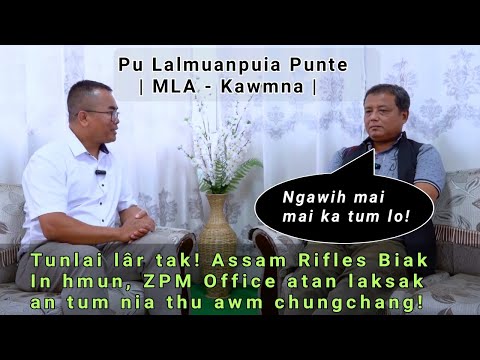 Pu Lalmuanpuia Punte (CM Adviser) Kawmna! Tunlai Assam Rifles Biak In hmun buaina | Ngawih tum lo |