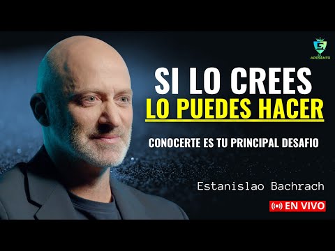 ESTANISLAO BACHRACH - SI LO CREES, LO PUEDES HACER. [Magistral Conferencia]