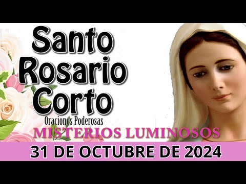 Santo Rosario corto de hoy Jueves 31 de Octubre 💕Misterios Luminosos💕Rosario  Santa Virgen María