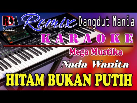 Hitam Bukan Putih - Karaoke (Nada Wanita) Mega Mustika || Dj Mix Dut Orgen Tunggal