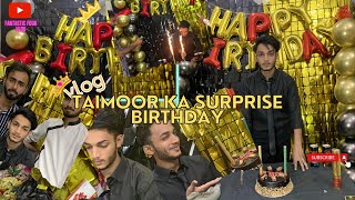 SURPRISE BIRTHDAY🥳🤩 TAIMOOR KO KUCH NAI PTA THA😜