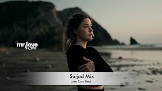 Sajjad Mix - Love Can Heal (Online Video)