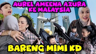 AUREL AMEENA MIMI KD AZURA PERSIAPAN BERANGKAT KE MALAYSIA!!