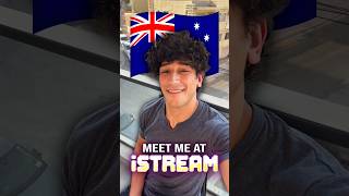MEET ME AT iSTREAM in AUSTRALIA!