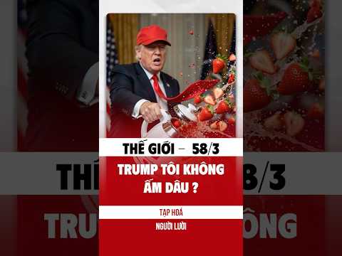 Tóm tắt thế giới ngày 58, tôi không bán dâu