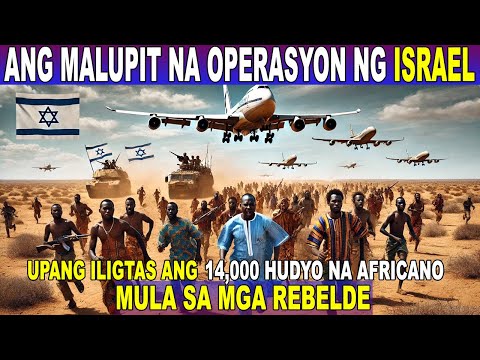 PAANO NILIGTAS ng ISRAEL ang 14,000 AFRICAN na HUDYO mula sa mga REBELDE